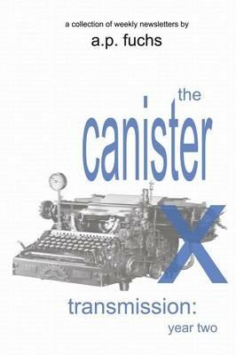 The Canister X Transmission: Year Two - Collected Newsletters - A P Fuchs - cover