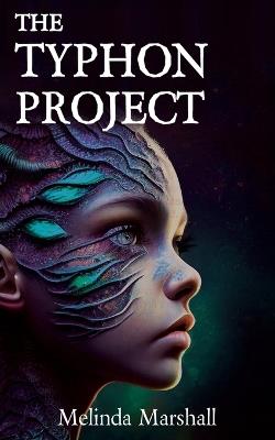 The Typhon Project: A YA Dystopian Sci-fi Novel - Melinda Marshall - cover
