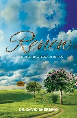 Renew: A Basic Guide for a Personal Retreat - David Sherbino - cover