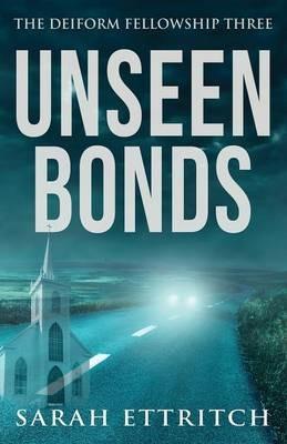 Unseen Bonds: The Deiform Fellowship Three - Sarah Ettritch - cover