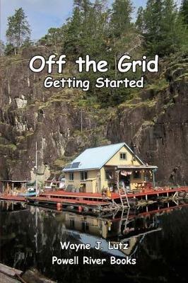 Off the Grid - Getting Started - Wayne J Lutz - cover