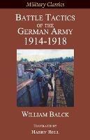 Battle Tactics of the German Army 1914-1918
