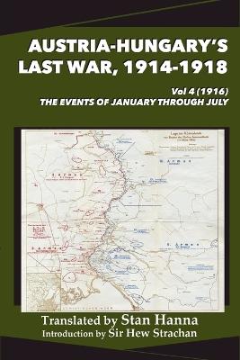 1914-1918 Vol 4 (1916) Austria-Hungary's Last War: The Events of Janu - Stan Hanna,Edmund Glaise-Horstenau,Hew Strachan - cover