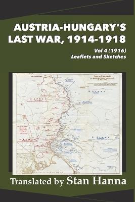 Austria-Hungary's Last War, 1914-1918 Vol 4 (1916): Leaflets and Sketches - cover