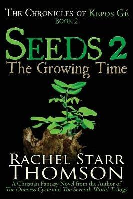 Seeds 2: The Growing Time - Rachel Starr Thomson - cover