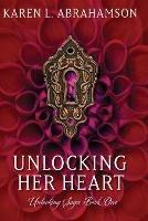 Unlocking Her Heart - Karen L Abrahamson - cover