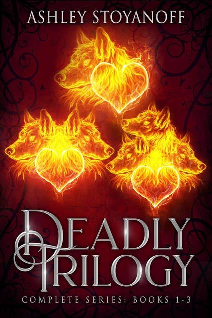 Deadly Trilogy (Complete Series: Books 1-3) - Ashley Stoyanoff - ebook