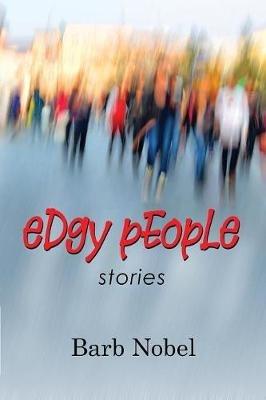 Edgy People: Stories - Barb Nobel - cover