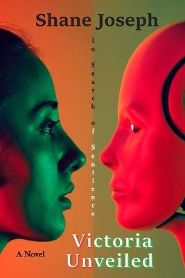 Victoria Unveiled: In Search of Sentience - Shane Joseph - cover