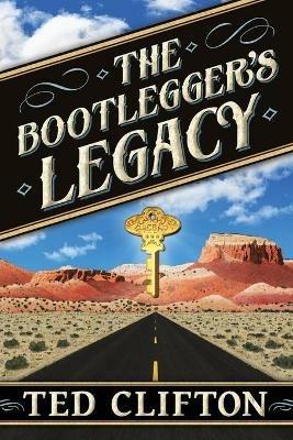 The Bootlegger's Legacy - Ted Clifton - cover