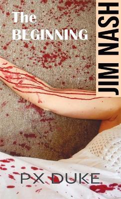 Jim Nash The Beginning - P X Duke - cover