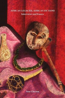 African Legacies, African Fictions - Ann Clayton - cover
