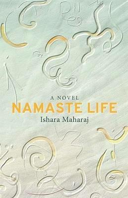 Namaste life: A novel - Ishara Maharaj - cover