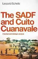 The SADF and Cuito Cuanavale: A Tactical and Strategic Analysis