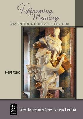 Reforming memory: Essays on South African church and theological history - Robert Vosloo - cover