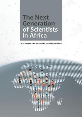 The Next Generation of Scientists in Africa - Catherine Beaudry,Johann Mouton,Heidi Prozesky - cover