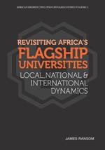 Revisiting Africa's Flagship Universities Local, National and International Dynamics