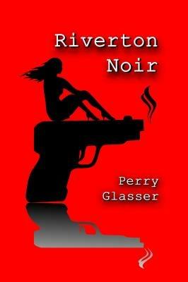 Riverton Noir - Perry Glasser - cover