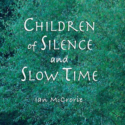 Children of Silence and Slow Time