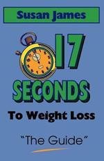 The Guide, The: 17 Seconds to Weight Loss