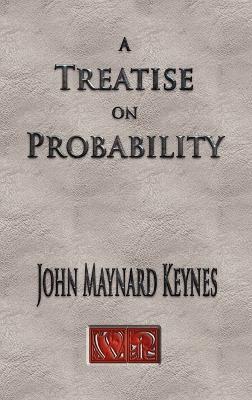 A Treatise On Probability - Unabridged - John Maynard Keynes - cover