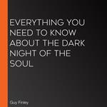 Everything You Need to Know About the Dark Night of the Soul