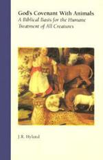 God'S Covenant with Animals: A Biblical Basis for the Humane Treatment of All Creatures