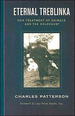 Eternal Treblinka: Our Treatment of Animals and the Holocaust - Charles Patterson - cover