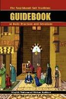 The Naqshbandi Sufi Tradition Guidebook of Daily Practices and Devotions
