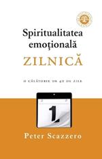 Spiritualitatea emo?ionala zilnica: O calatorie de 40 de zile împreuna cu Oficiul Zilnic