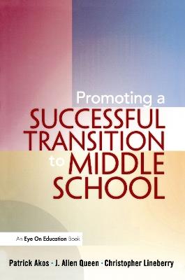 Promoting a Successful Transition to Middle School - Patrick Akos,Christopher Lineberry,J. Allen Queen - cover