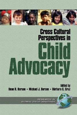 Cross Cultural Perspectives in Child Advocacy - Ilene R. Berson,Michael J. Berson,Barbara C. Cruz - cover