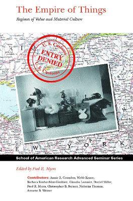 The Empire of Things: Regimes of Value and Material Culture - cover