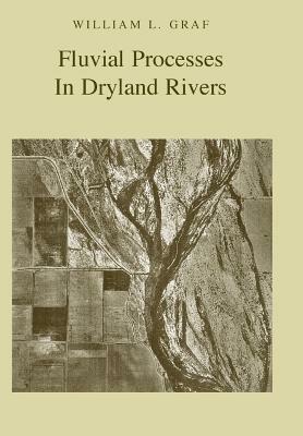 Fluvial Processes in Dryland Rivers - William, L. Graf - cover