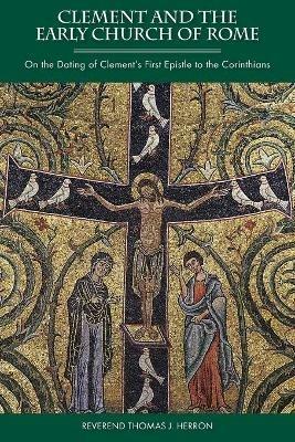 Clement and the Early Church of Rome - Thomas J Herron - cover