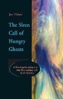 The Siren Call of Hungry Ghosts: A Riveting Investigation Into Channeling and Spirit Guides - Joe Fisher - cover