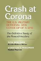 Crash at Corona: The U.S. Military Retrieval and Cover-Up of a UFO - Don Berliner,Stanton T Friedman - cover