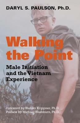 Walking the Point: Male Initiation and the Vietnam Experience - Daryl S Paulson - cover