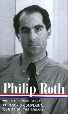 Philip Roth: Novels 1967-1972 (LOA #158): When She Was Good / Portnoy's Complaint / Our Gang / The Breast - Philip Roth - cover