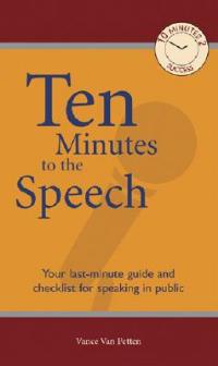 Ten Minutes to the Speech: Your Last-Minute Guide and Checklist for Speaking in Public - First Last - cover