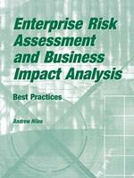 Enterprise Risk Assessment and Business Impact Analysis: Best Practices
