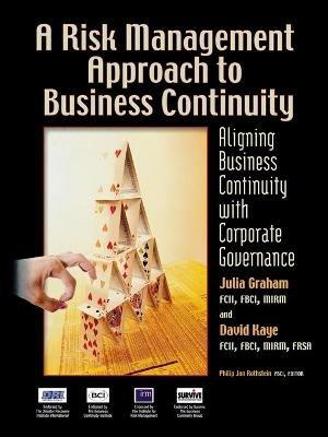 A Risk Management Approach to Business Continuity: Aligning Business Continuity with Corporate Governance - Julia Graham,David Kaye - cover