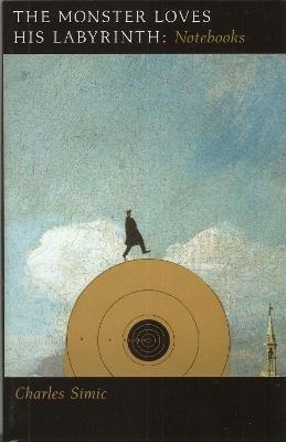 The Monster Loves His Labyrinth - Charles Simic - cover
