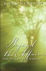 Beyond the Affair: The Healing of a Marriage