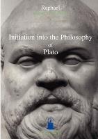 Initiation Into the Philosophy of Plato
