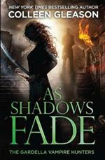 As Shadows Fade: The Gardella Vampire Hunters, 5
