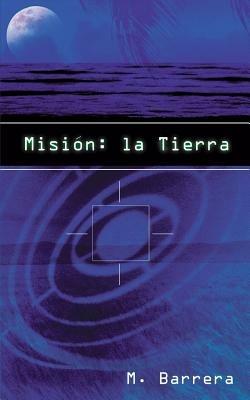 Misi'n: La Tierra - M. Barrera - cover