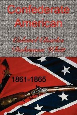 Confederate American - Colonel Charles Dahnmon Whitt - cover