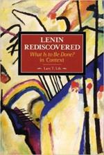 Lenin Rediscovered: What Is To Be Done? In Context: Historical Materialism, Volume 9