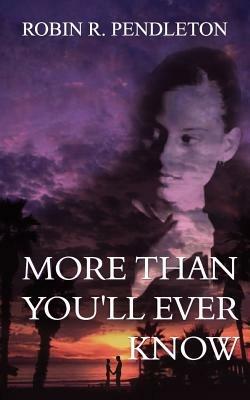 More Than You'll Ever Know - Robin R. Pendleton - cover